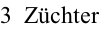 3  Züchter