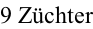 9 Züchter