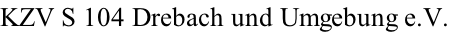 KZV S 104 Drebach und Umgebung e.V.