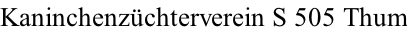 Kaninchenzüchterverein S 505 Thum