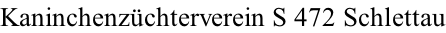 Kaninchenzüchterverein S 472 Schlettau