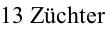 13 Züchter