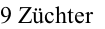 9 Züchter