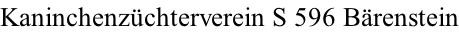 Kaninchenzüchterverein S 596 Bärenstein