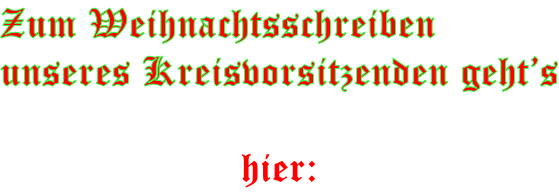 Zum Weihnachtsschreiben unseres Kreisvorsitzenden geht’s   hier: